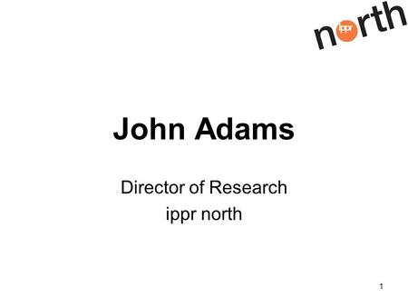 1 John Adams Director of Research ippr north. 2 Structure of Presentation Employment amongst disadvantaged groups Summary of Recommendations.