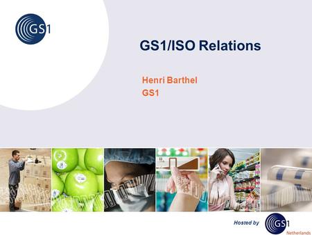 Hosted by GS1/ISO Relations Henri Barthel GS1. © 2010 GS1 Creating value together with global standards GS1 liaisons with standard bodies ISO UN/CEFACT.