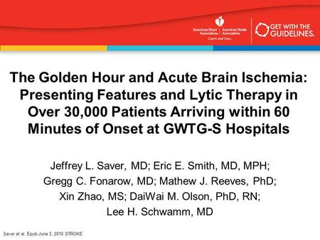 The Golden Hour and Acute Brain Ischemia: Presenting Features and Lytic Therapy in Over 30,000 Patients Arriving within 60 Minutes of Onset at GWTG-S.