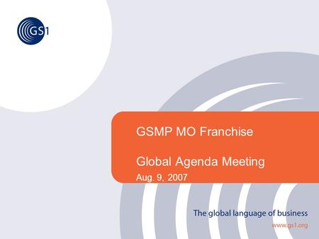 GSMP MO Franchise Global Agenda Meeting Aug. 9, 2007.