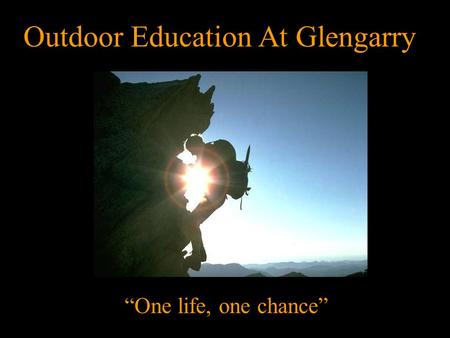 Photo Album By Preferred Customer Outdoor Education At Glengarry One life, one chance.