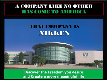 . A COMPANY LIKE NO OTHER HAS COME TO AMERICA Discover the Freedom you desire and Create a more meaningful life.