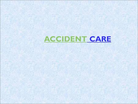 ACCIDENTACCIDENT CARE. Facts and Figures about Road Accidents- Ill-planned motorization kills one person every six minutes on Indias roads. Road accidents.