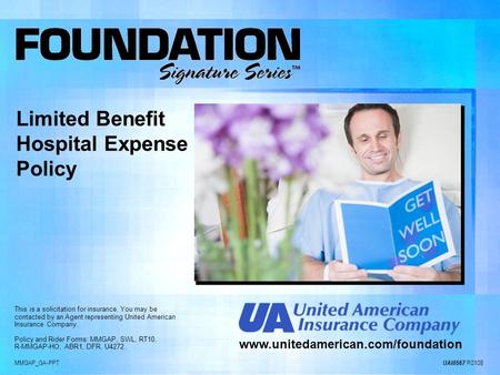 MMGAP_GA-PPT UAI0567 R0108 www.unitedamerican.com/foundation This is a solicitation for insurance. You may be contacted by an Agent representing United.