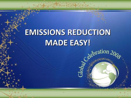 EMISSIONS REDUCTION MADE EASY! EMISSIONS REDUCTION MADE EASY!