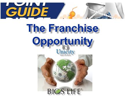 The Franchise Opportunity. Perfect Presentation Website and DVD Perfect Training Website Event System Experienced Coaching & Support Simple Proven Plan.