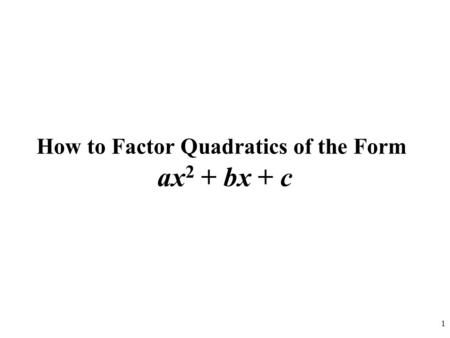 How to Factor Quadratics of the Form