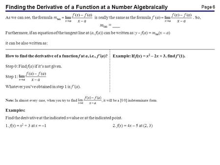 Page 6 As we can see, the formula is really the same as the formula. So, Furthermore, if an equation of the tangent line at (a, f(a)) can be written as: