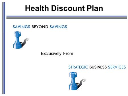 Health Discount Plan Exclusively From. Past Current New Insurance Out Of Pocket $ Premium Deductible Out Of Pocket $ Money Time Access Insurance Out Of.