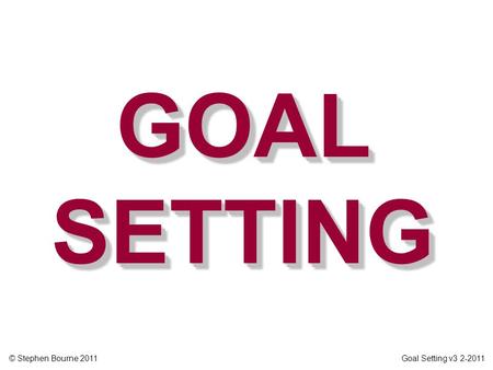 GOAL SETTING.