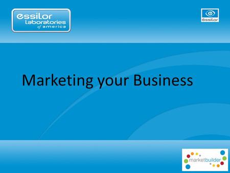 Marketing your Business. Why Market? Get New Patients Improve Focused Product Sales Increase Frequency of Patients returning Improve Capture Rate.