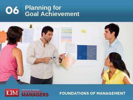 Learning Objectives 6.1 Explain the importance of mission, vision, and value statement and how they set the foundation for the planning process. 6.2 Describe.