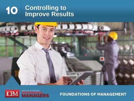 Learning Objectives 10.1 Describe controlling as a management function and explain why it is essential to high quality performance management Understand.