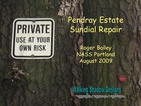 Pendray Estate Sundial Repair Roger Bailey NASS Portland August 2009.