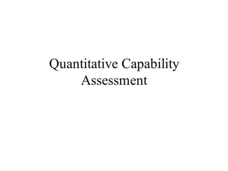 Quantitative Capability Assessment