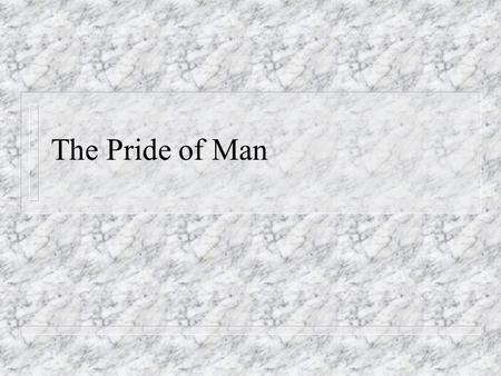 The Pride of Man. The Pharisee and the Tax Collector Luke 18:9-14 n 9. Also He spoke this parable to some who trusted in themselves that they were righteous,