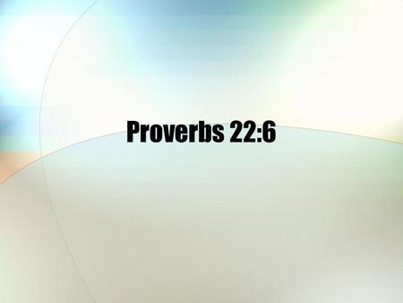 Proverbs 22:6. How media affects kids today Youth Culture.