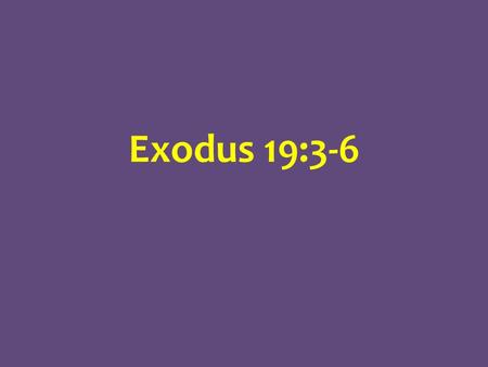 Exodus 19:3-6. A Kingdom of Priests Abraham trusted God enough to GO: [Gn 22:2] a pattern of trust in Abrahams life Gen 12 Get out of your country; go.