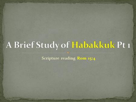 Scripture reading Rom 15:4. Have you ever finished watching the evening news with all the violence and injustice in the world and in frustration asked,