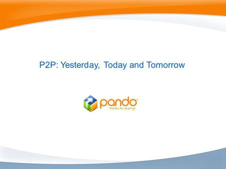 P2P: Yesterday, Today and Tomorrow. 2 A Very Short History Fundamental Internet architecture is distributed Centralized web servers dont scale - Easy.