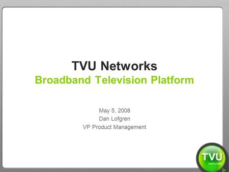 TVU Networks Broadband Television Platform