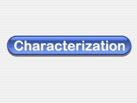 Characterization.