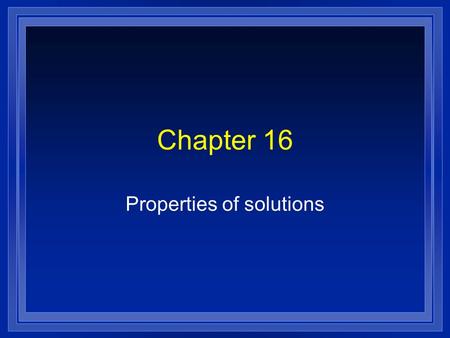 Properties of solutions