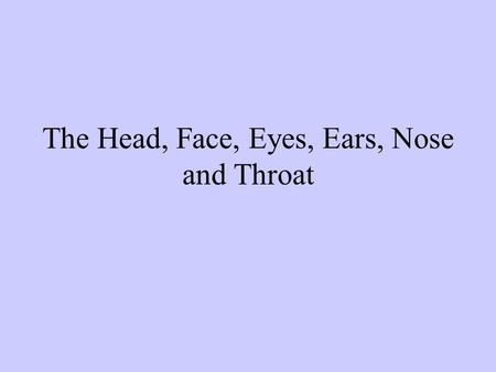 The Head, Face, Eyes, Ears, Nose and Throat