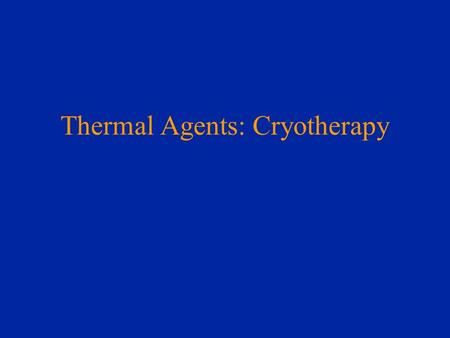 Thermal Agents: Cryotherapy