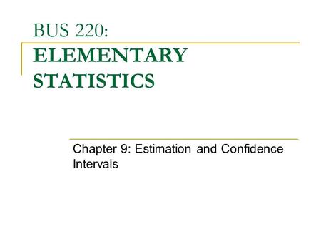 BUS 220: ELEMENTARY STATISTICS