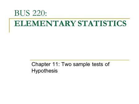 BUS 220: ELEMENTARY STATISTICS