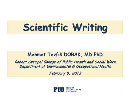 Scientific Writing Mehmet Tevfik DORAK, MD PhD