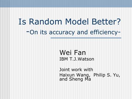 Is Random Model Better? -On its accuracy and efficiency-