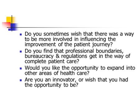 Do you sometimes wish that there was a way to be more involved in influencing the improvement of the patient journey? Do you find that professional boundaries,