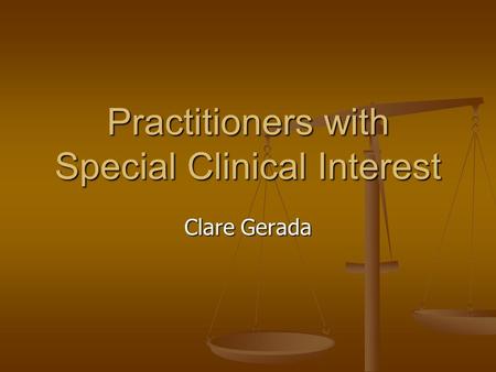 Practitioners with Special Clinical Interest Clare Gerada.