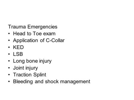 Trauma Emergencies Head to Toe exam Application of C-Collar KED LSB