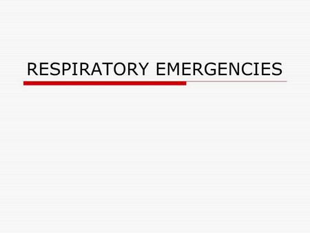 RESPIRATORY EMERGENCIES. Nose/mouth – pharynx/oropharynx – Larynx – Trachea – Bronchi – Bronchioles – Lungs- Alveoli.