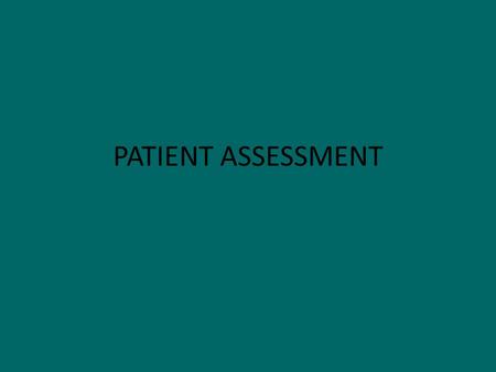 PATIENT ASSESSMENT.