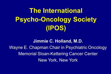 The International Psycho-Oncology Society (IPOS)