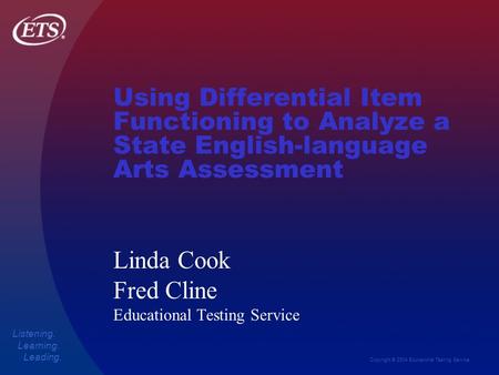 Copyright © 2004 Educational Testing Service Listening. Learning. Leading. Using Differential Item Functioning to Analyze a State English-language Arts.