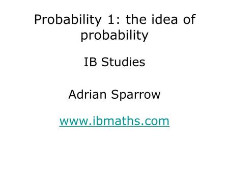 Probability 1: the idea of probability