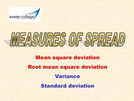 Mean square deviation Root mean square deviation Variance Standard deviation.