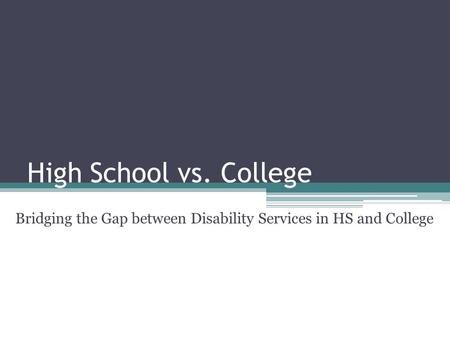 Bridging the Gap between Disability Services in HS and College