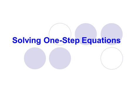 Solving One-Step Equations. Created by S. Koch - 2003 3x – 6y + 18 = 0 What are your coefficients? What is your constant? 3, -6 18.