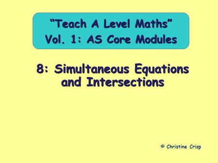 “Teach A Level Maths” Vol. 1: AS Core Modules