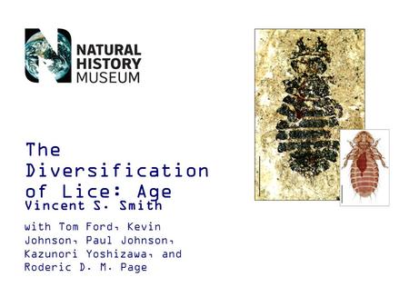 The Diversification of Lice: Age Vincent S. Smith with Tom Ford, Kevin Johnson, Paul Johnson, Kazunori Yoshizawa, and Roderic D. M. Page.