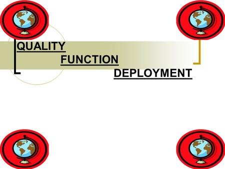 QUALITY FUNCTION DEPLOYMENT