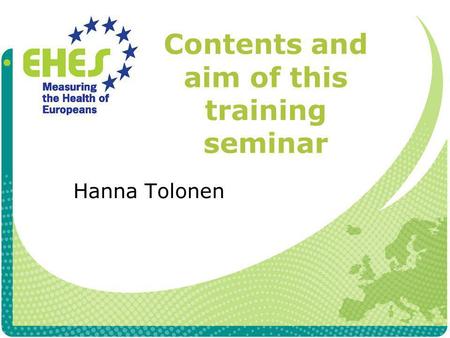 Contents and aim of this training seminar Hanna Tolonen.