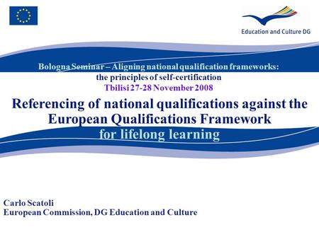 Bologna Seminar – Aligning national qualification frameworks: the principles of self-certification Tbilisi 27-28 November 2008 Referencing of national.