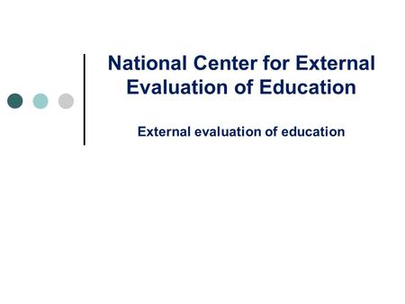 National Center for External Evaluation of Education External evaluation of education.